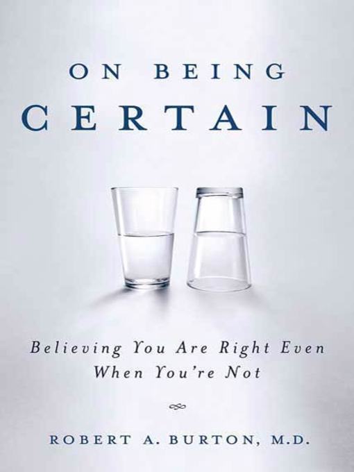 Title details for On Being Certain by Robert A. Burton, M.D. - Wait list